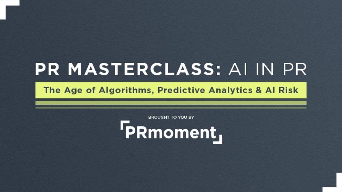 AI in PR: The Age of Algorithms, Predictive Analytics & AI Risk